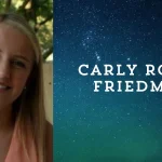 Carly Rose Friedman: A Rising Star in the Entertainment Industry