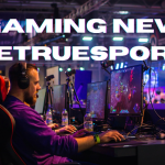 ETrueSport: The Ultimate Hub for Gaming News