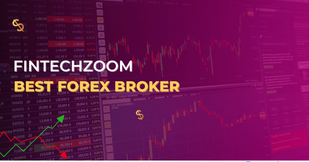 Finding the Best Forex Broker: A Comprehensive Guide with FintechZoom