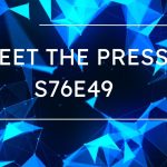 In-Depth Review: Meet the Press Season 76, Episode 49