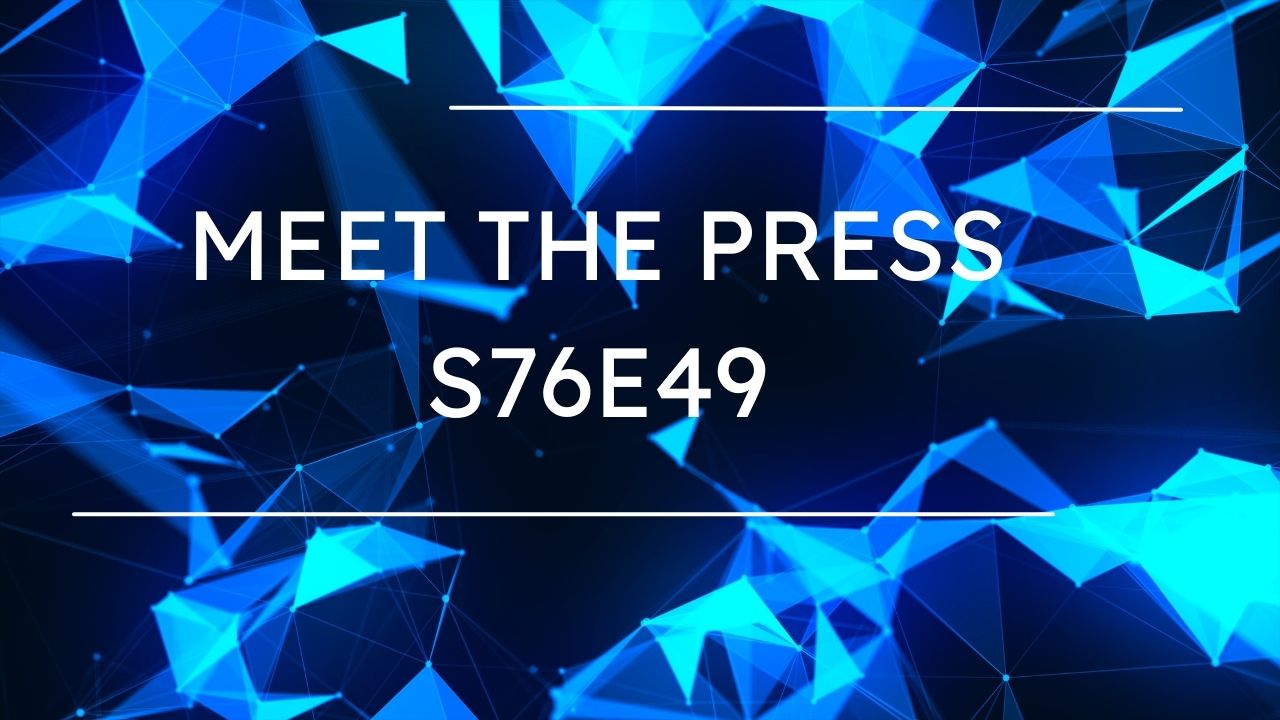 In-Depth Review: Meet the Press Season 76, Episode 49