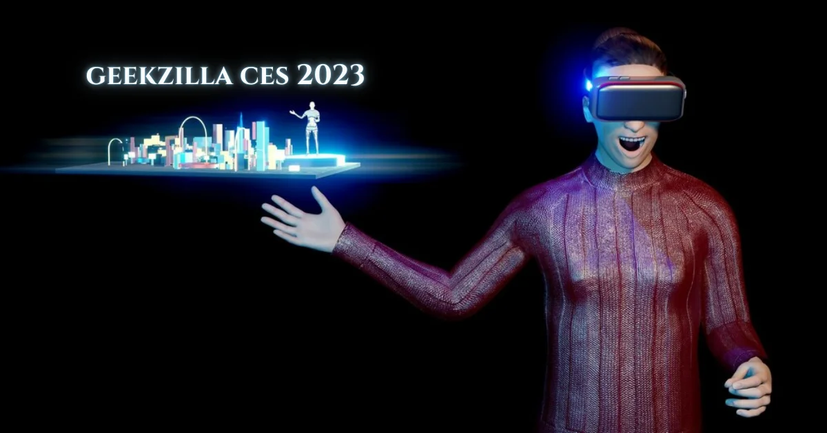 Geekzilla at CES 2023: A Glimpse into the Future of Technology