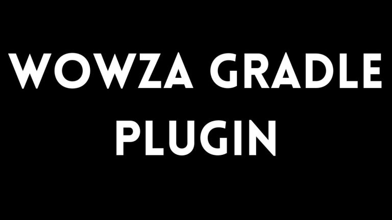 The Wowza Gradle Plugin: A Guide for Streaming Developers