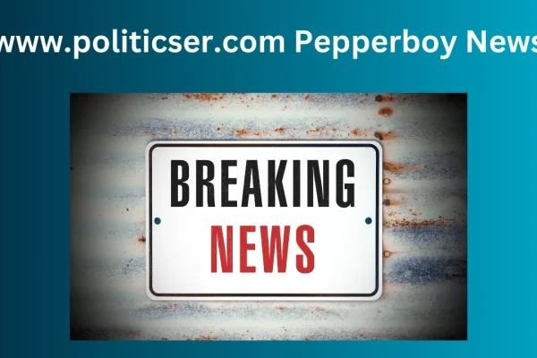 Breaking Down www.Politicser.com: A Dive into Pepperboy News