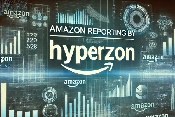 Understanding Amazon Reporting by Hyperzon: A Comprehensive Overview