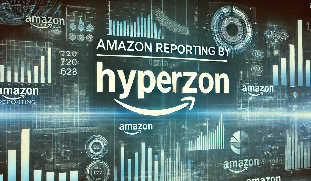 Understanding Amazon Reporting by Hyperzon: A Comprehensive Overview