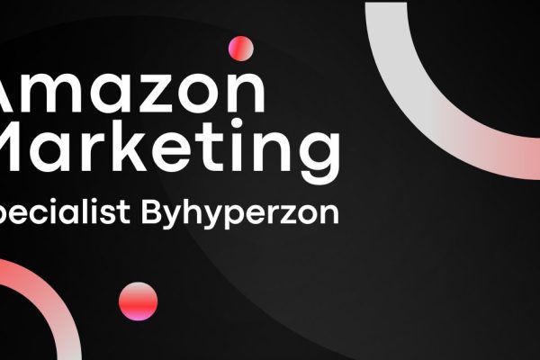 Amazon Marketing Specialist by Hyperzon: Revolutionizing E-commerce Success