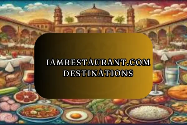 Culinary Destinations with IAMRestaurant.com