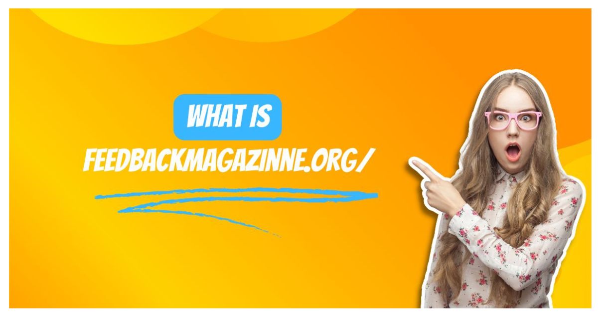 The Ultimate Guide to FeedbackMagazinne.org: What You Need to Know