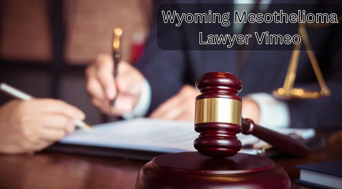 Wyoming Mesothelioma Lawyer: Understanding Your Legal Rights Through Vimeo Resources